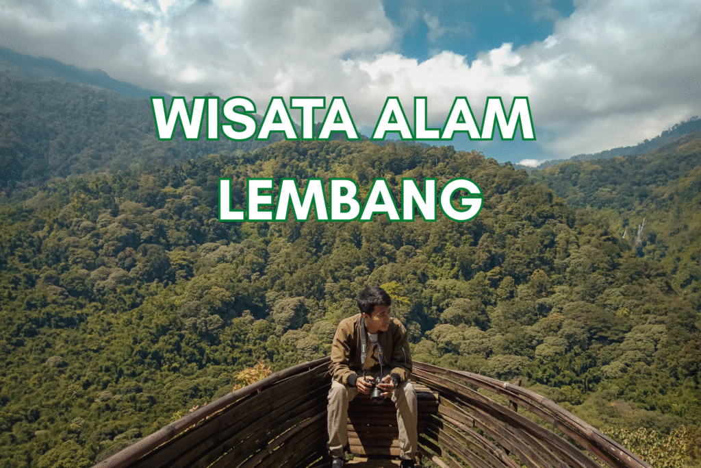 Rekomendasi Tempat Wisata Alam Lembang