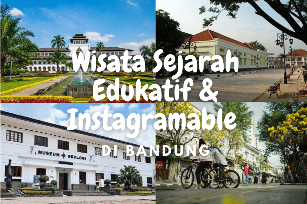 Wisata Sejarah Bandung Seru, Edukatif & Instagramable