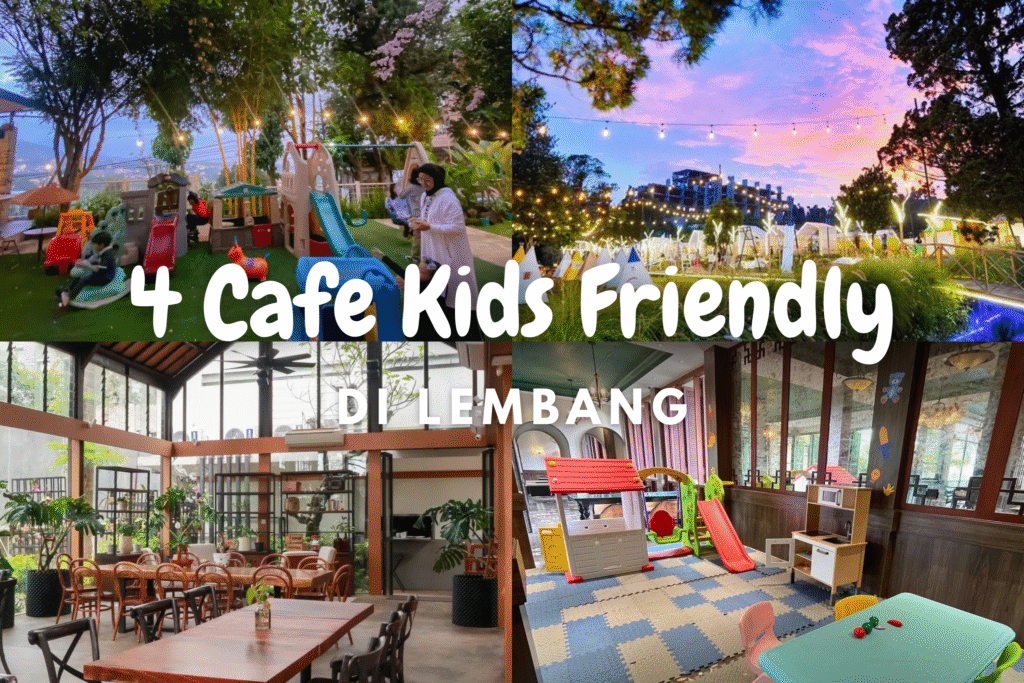 Libur Sekolah ke Lembang Coba 4 Cafe Kids Friendly Ini